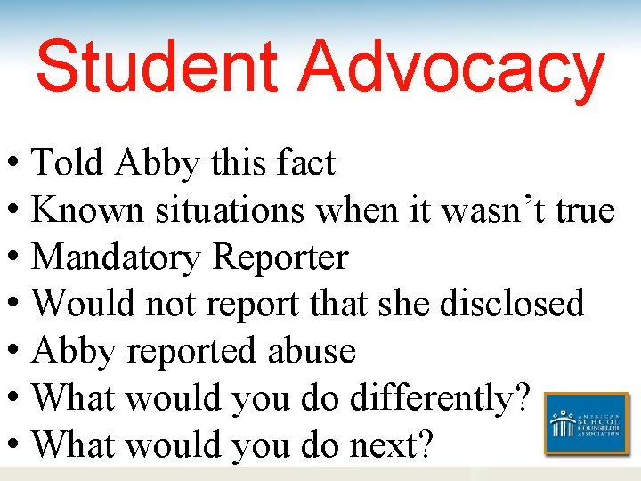 Student Advocacy • Told Abby this fact • Known situations when it wasn’t true