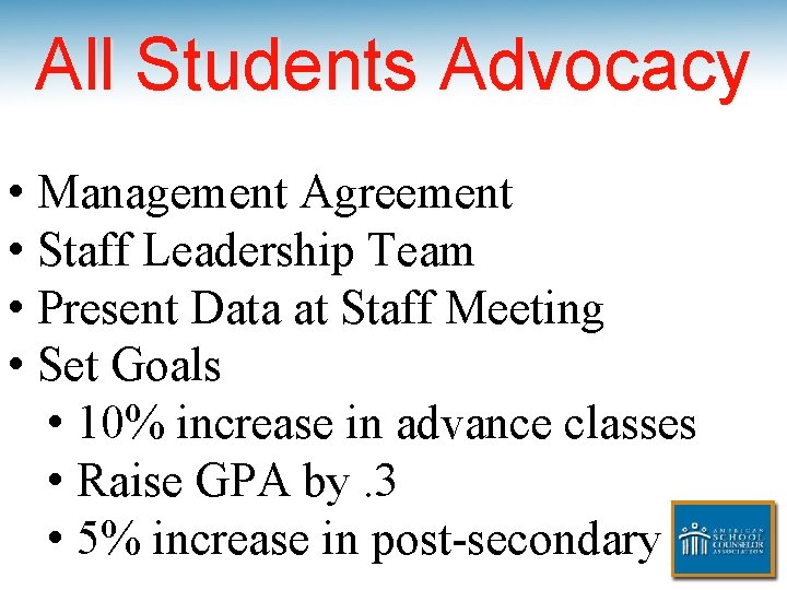 All Students Advocacy • Management Agreement • Staff Leadership Team • Present Data at