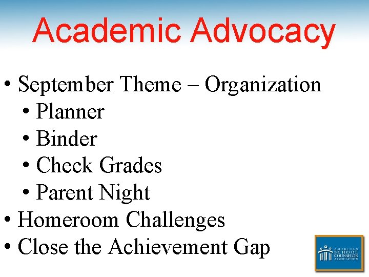 Academic Advocacy • September Theme – Organization • Planner • Binder • Check Grades