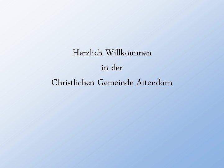 Herzlich Willkommen in der Christlichen Gemeinde Attendorn 