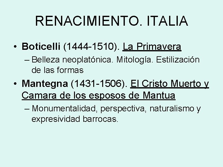 RENACIMIENTO. ITALIA • Boticelli (1444 -1510). La Primavera – Belleza neoplatónica. Mitología. Estilización de