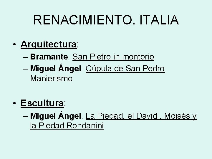 RENACIMIENTO. ITALIA • Arquitectura: – Bramante. San Pietro in montorio – Miguel Ángel. Cúpula