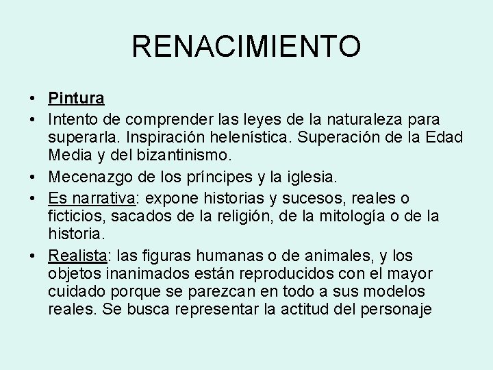 RENACIMIENTO • Pintura • Intento de comprender las leyes de la naturaleza para superarla.