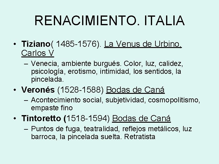 RENACIMIENTO. ITALIA • Tiziano( 1485 -1576). La Venus de Urbino, Carlos V – Venecia,