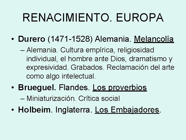 RENACIMIENTO. EUROPA • Durero (1471 -1528) Alemania. Melancolía – Alemania. Cultura empírica, religiosidad individual,