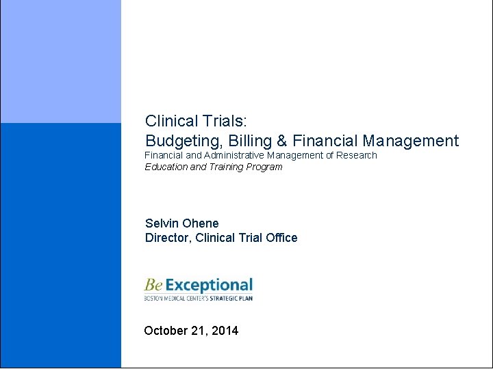 Clinical Trials: Budgeting, Billing & Financial Management Financial and Administrative Management of Research Education