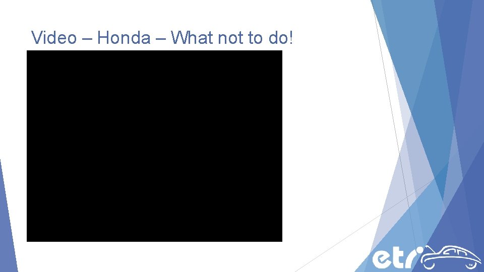 Video – Honda – What not to do! Video – Honda – What not to do!