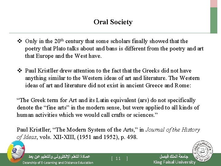  Oral Society v Only in the 20 th century that some scholars finally