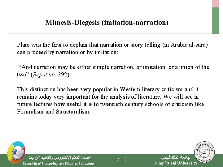 Mimesis-Diegesis (imitation-narration) Plato was the first to explain that narration or story telling (in