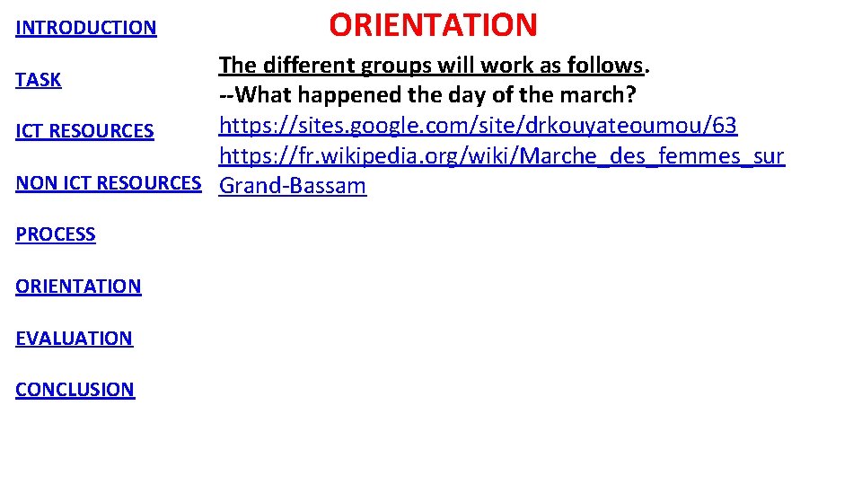 INTRODUCTION ORIENTATION The different groups will work as follows. --What happened the day of