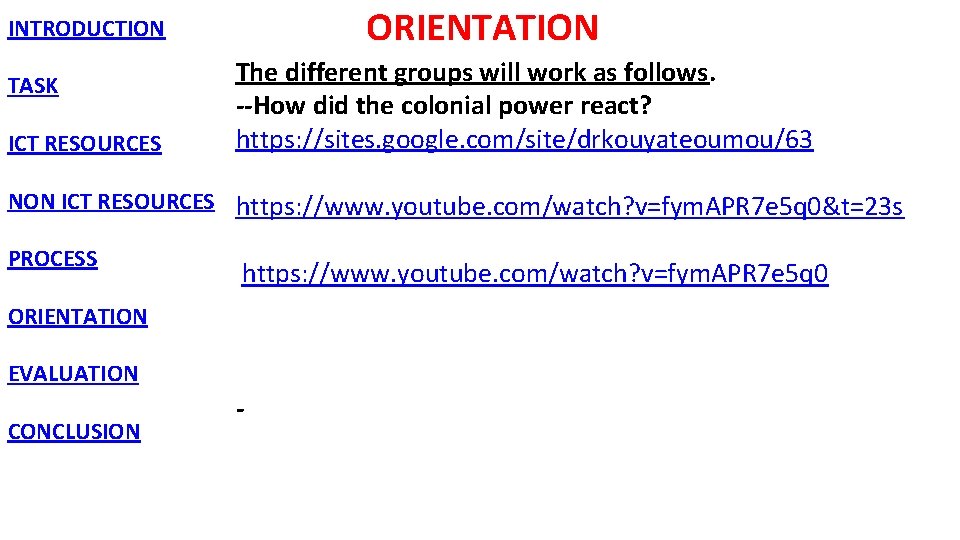 ORIENTATION INTRODUCTION TASK ICT RESOURCES The different groups will work as follows. --How did