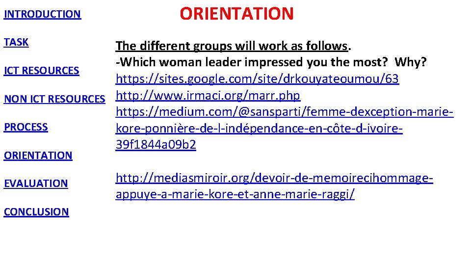 INTRODUCTION TASK ORIENTATION The different groups will work as follows. -Which woman leader impressed