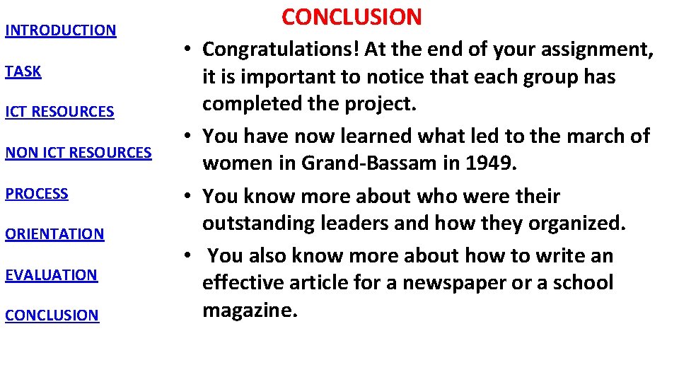 INTRODUCTION TASK ICT RESOURCES NON ICT RESOURCES PROCESS ORIENTATION EVALUATION CONCLUSION • Congratulations! At