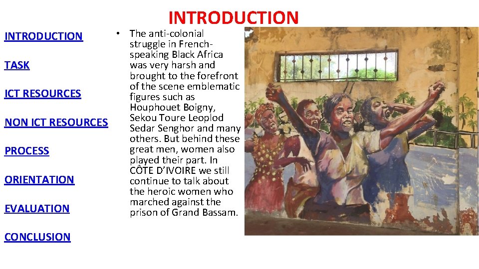 INTRODUCTION • The anti-colonial struggle in Frenchspeaking Black Africa was very harsh and TASK