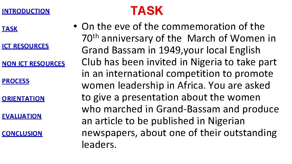 INTRODUCTION TASK ICT RESOURCES NON ICT RESOURCES PROCESS ORIENTATION EVALUATION CONCLUSION TASK • On