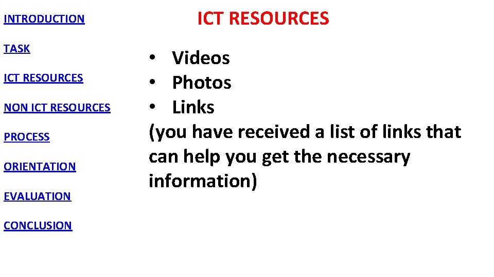 INTRODUCTION TASK ICT RESOURCES NON ICT RESOURCES PROCESS ORIENTATION EVALUATION CONCLUSION ICT RESOURCES •