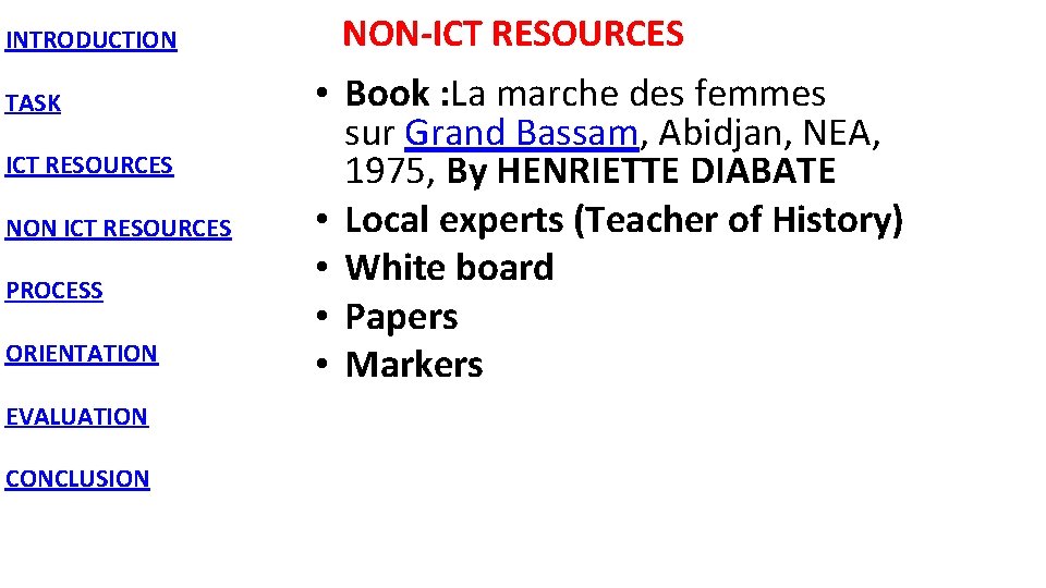 INTRODUCTION TASK ICT RESOURCES NON ICT RESOURCES PROCESS ORIENTATION EVALUATION CONCLUSION NON-ICT RESOURCES •