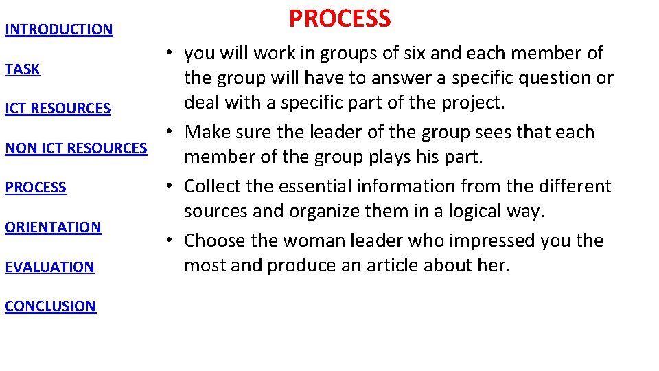 INTRODUCTION TASK ICT RESOURCES NON ICT RESOURCES PROCESS ORIENTATION EVALUATION CONCLUSION PROCESS • you