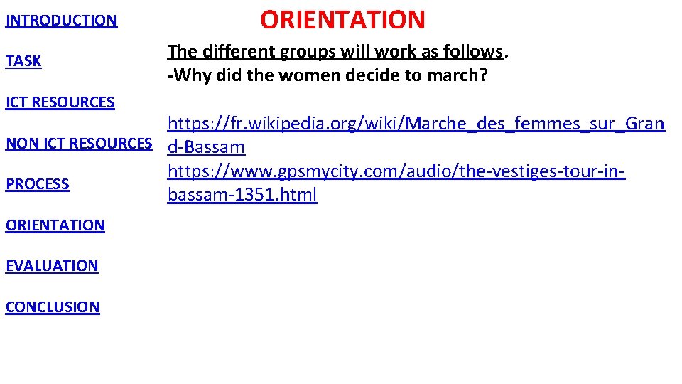 INTRODUCTION TASK ICT RESOURCES ORIENTATION The different groups will work as follows. -Why did