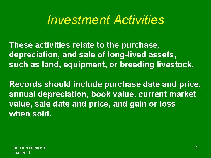 Investment Activities These activities relate to the purchase, depreciation, and sale of long-lived assets,