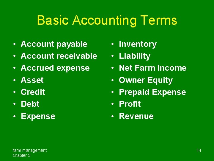 Basic Accounting Terms • • Account payable Account receivable Accrued expense Asset Credit Debt