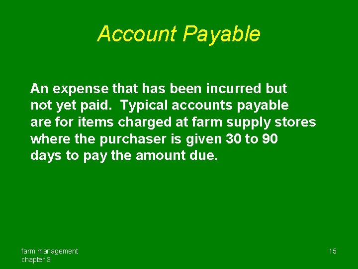 Account Payable An expense that has been incurred but not yet paid. Typical accounts