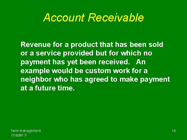 Account Receivable Revenue for a product that has been sold or a service provided