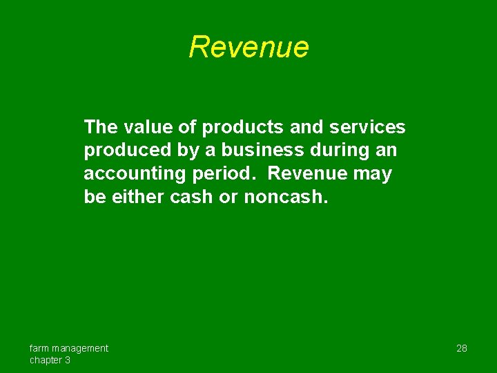 Revenue The value of products and services produced by a business during an accounting