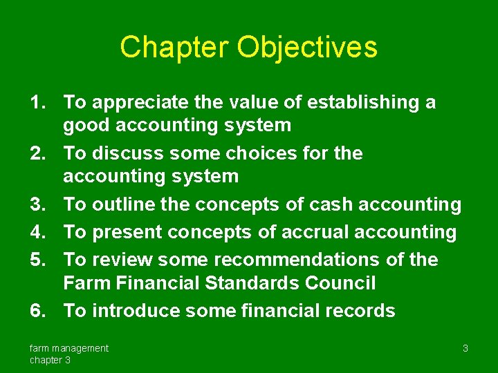 Chapter Objectives 1. To appreciate the value of establishing a good accounting system 2.