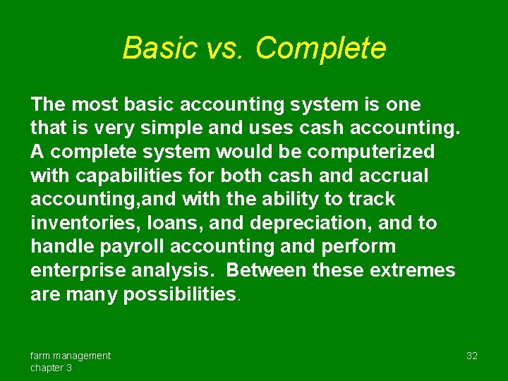 Basic vs. Complete The most basic accounting system is one that is very simple