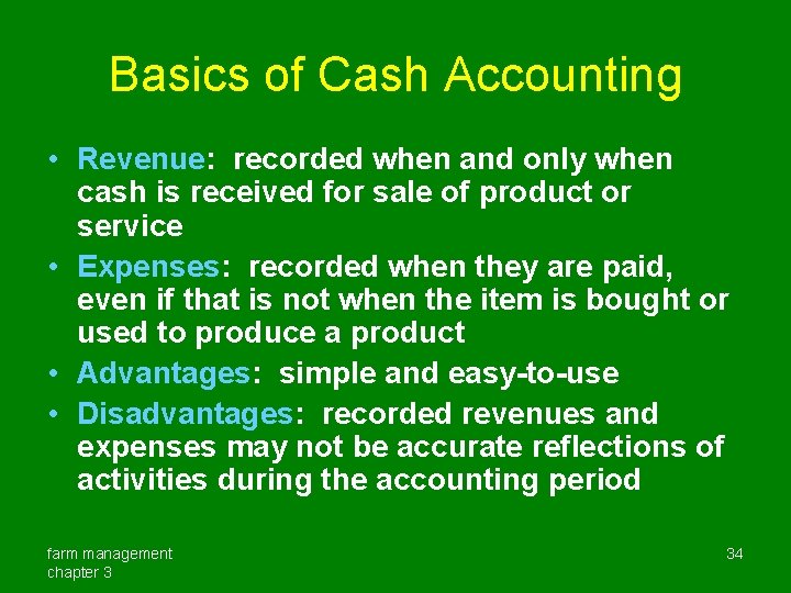 Basics of Cash Accounting • Revenue: recorded when and only when cash is received