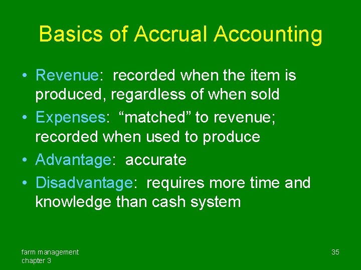 Basics of Accrual Accounting • Revenue: recorded when the item is produced, regardless of