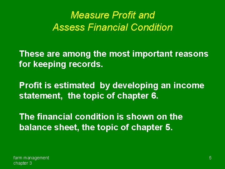 Measure Profit and Assess Financial Condition These are among the most important reasons for