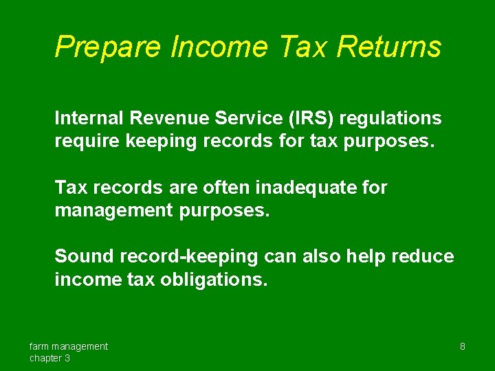 Prepare Income Tax Returns Internal Revenue Service (IRS) regulations require keeping records for tax