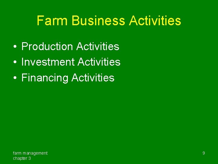Farm Business Activities • Production Activities • Investment Activities • Financing Activities farm management