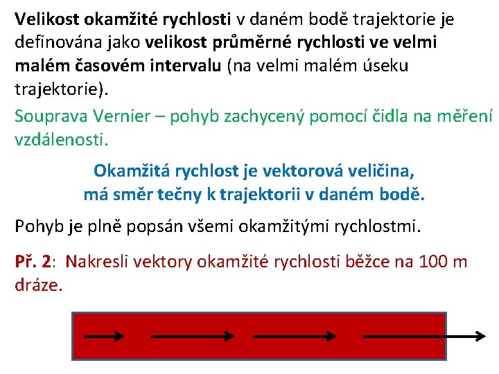 Velikost okamžité rychlosti v daném bodě trajektorie je definována jako velikost průměrné rychlosti ve