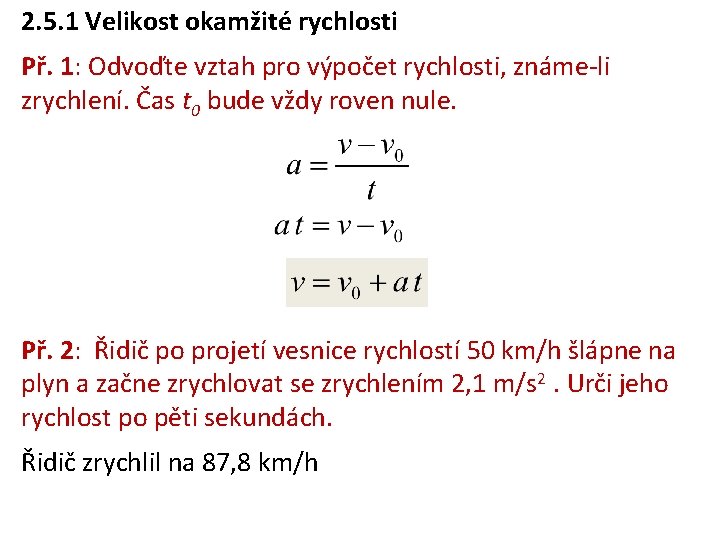 2. 5. 1 Velikost okamžité rychlosti Př. 1: Odvoďte vztah pro výpočet rychlosti, známe-li