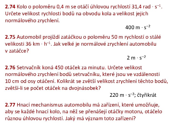 2. 74 Kolo o poloměru 0, 4 m se otáčí úhlovou rychlostí 31, 4