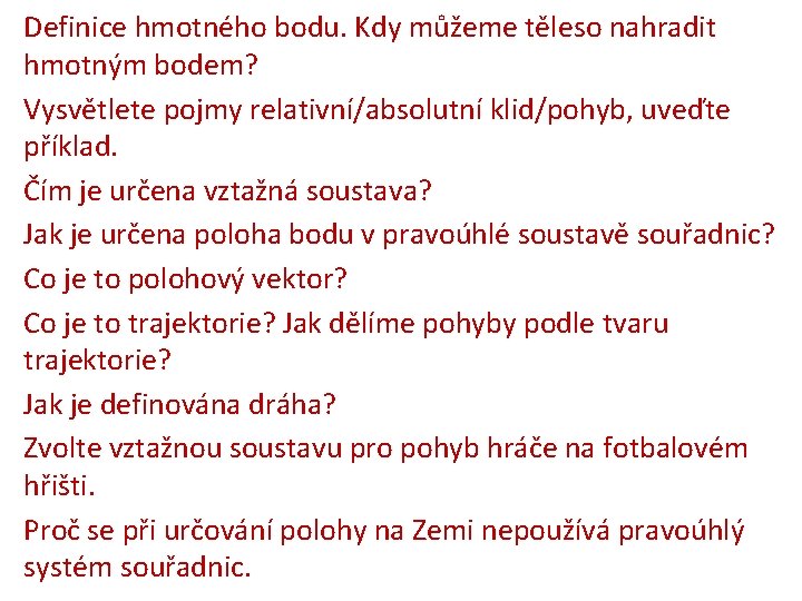 Definice hmotného bodu. Kdy můžeme těleso nahradit hmotným bodem? Vysvětlete pojmy relativní/absolutní klid/pohyb, uveďte