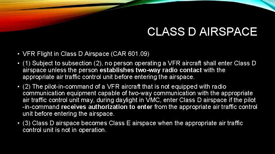 CLASS D AIRSPACE • VFR Flight in Class D Airspace (CAR 601. 09) •