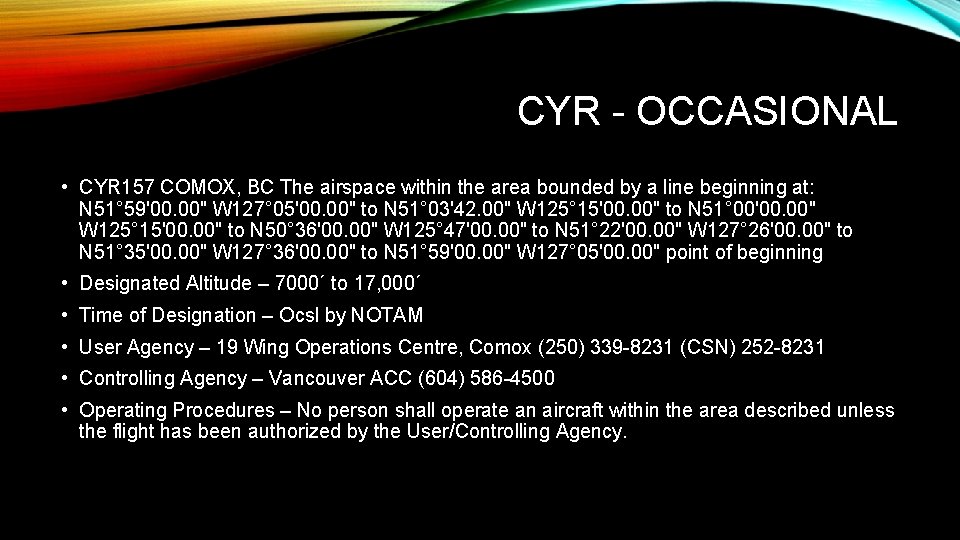 CYR - OCCASIONAL • CYR 157 COMOX, BC The airspace within the area bounded