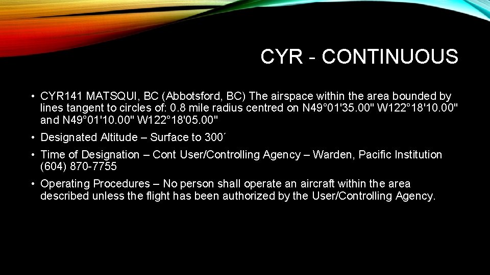 CYR - CONTINUOUS • CYR 141 MATSQUI, BC (Abbotsford, BC) The airspace within the