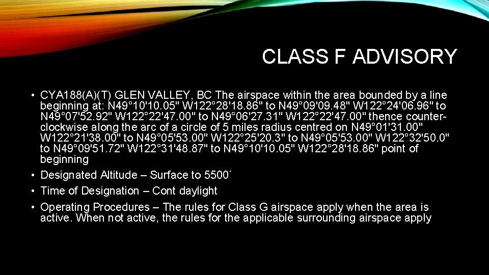 CLASS F ADVISORY • CYA 188(A)(T) GLEN VALLEY, BC The airspace within the area