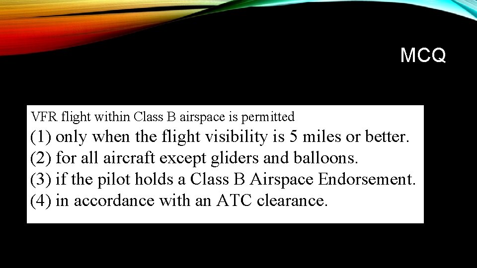 MCQ VFR flight within Class B airspace is permitted (1) only when the flight