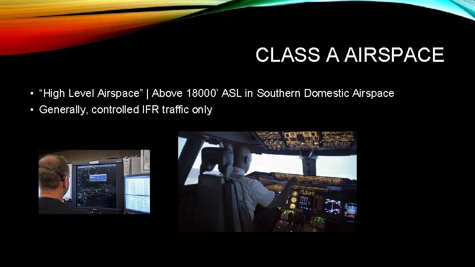 CLASS A AIRSPACE • “High Level Airspace” | Above 18000’ ASL in Southern Domestic