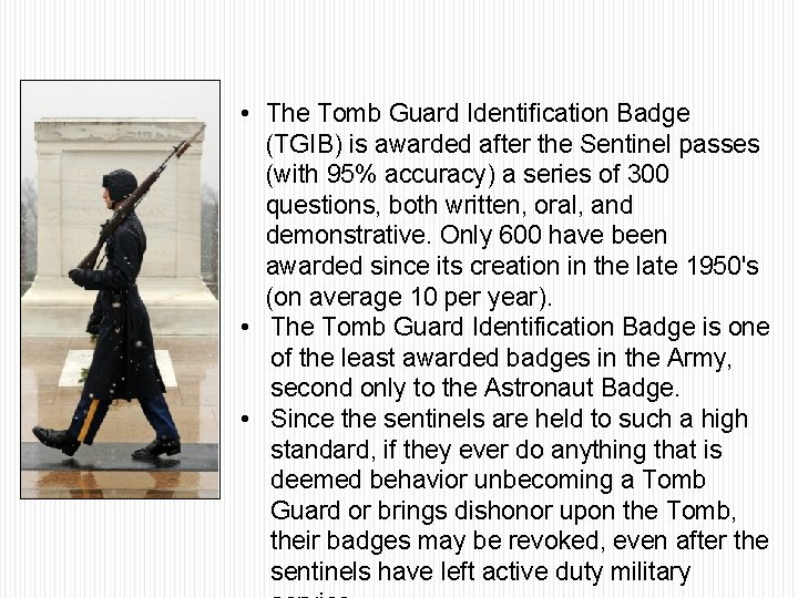  • The Tomb Guard Identification Badge (TGIB) is awarded after the Sentinel passes