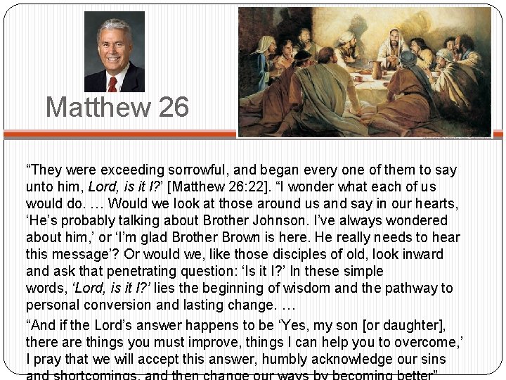 Matthew 26 “They were exceeding sorrowful, and began every one of them to say