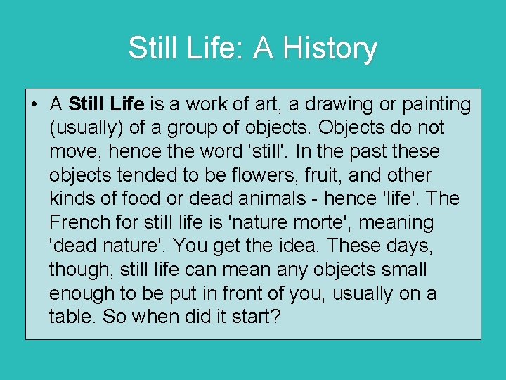 Still Life: A History • A Still Life is a work of art, a
