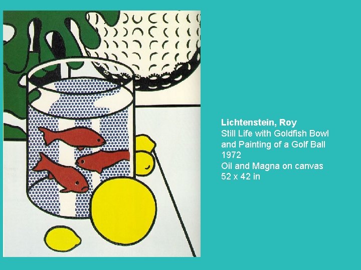 Lichtenstein, Roy Still Life with Goldfish Bowl and Painting of a Golf Ball 1972