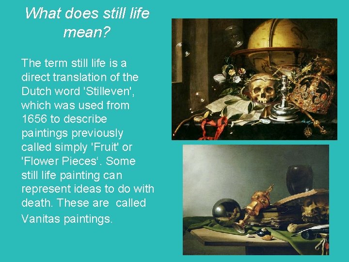 What does still life mean? The term still life is a direct translation of